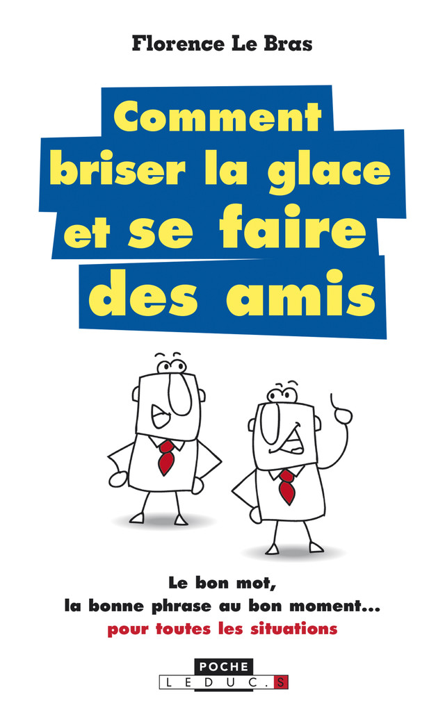Comment briser la glace... et se faire des amis - Florence Le Bras - Éditions Leduc