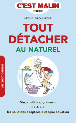 Tout détacher au naturel, c'est malin - Michel Droulhiole - Éditions Leduc