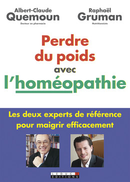 Perdre du poids avec l'homéopathie - Albert-Claude Quemoun, Raphaël Gruman - Éditions Leduc