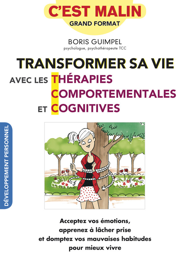 Transformer sa vie avec les Thérapies comportementales et cognitives, c'est malin - Boris Guimpel, Alix Lefief-Delcourt - Éditions Leduc