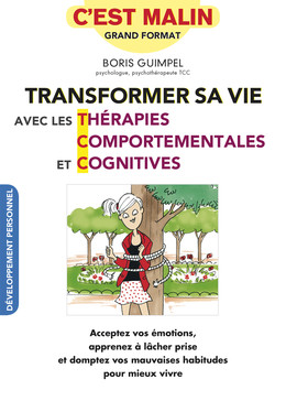 Transformer sa vie avec les Thérapies comportementales et cognitives, c'est malin - Boris Guimpel, Alix Lefief-Delcourt - Éditions Leduc