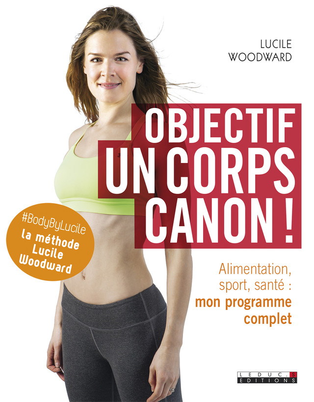 Objectif : un corps canon ! - Lucile Woodward - Éditions Leduc