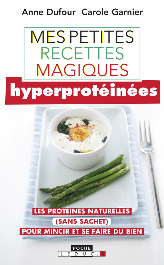 Mes petites recettes magiques hyperprotéinées - Anne Dufour, Carole Garnier - Éditions Leduc