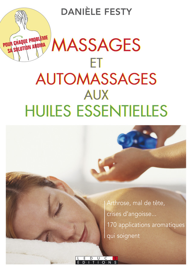 Massages et automassages aux huiles essentielles - Danièle Festy - Éditions Leduc