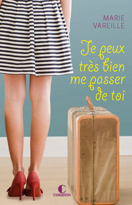 Je peux très bien me passer de toi - Marie Vareille - Éditions Charleston