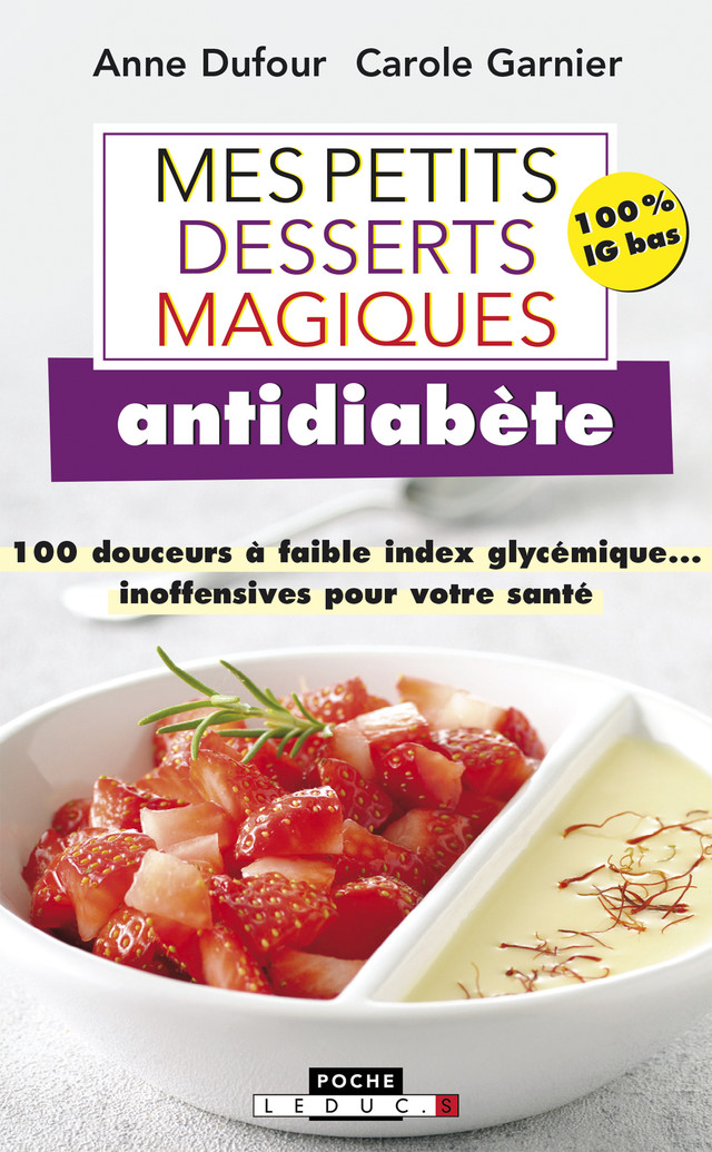 Mes petits desserts magiques antidiabète - Anne Dufour, Carole Garnier - Éditions Leduc