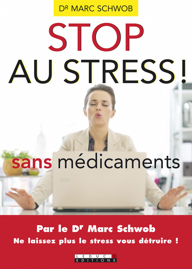Stop au stress sans médicaments - Marc Schwob - Éditions Leduc