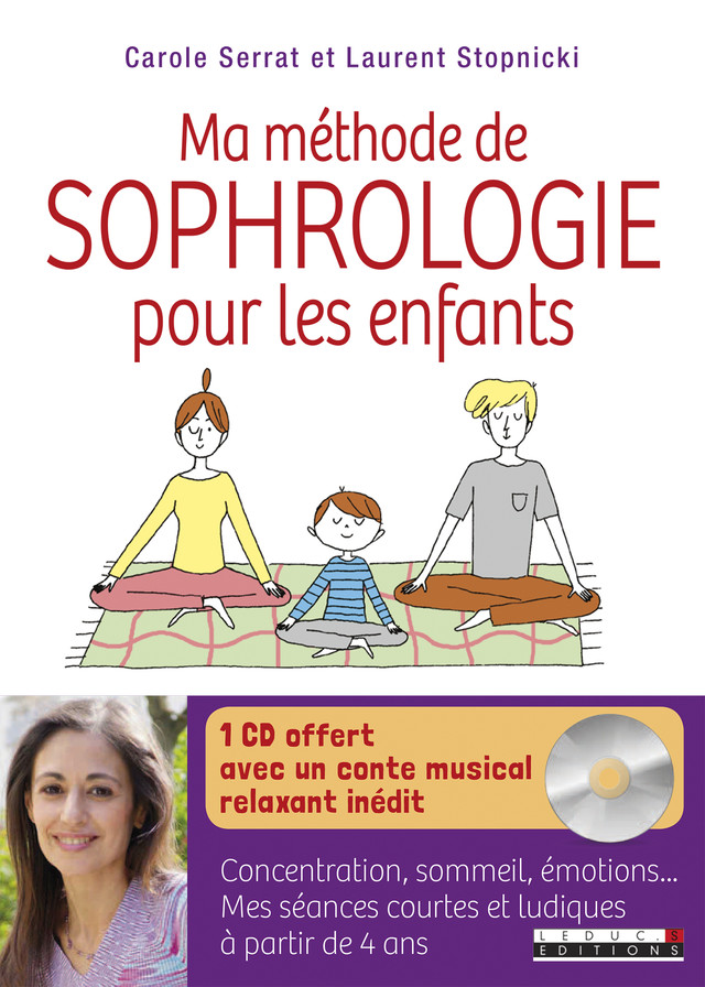 Ma méthode de sophrologie pour les enfants (livre + CD) - Carole Serrat, Laurent Stopnicki - Éditions Leduc