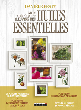 Mon abécédaire illustré des huiles essentielles - Danièle Festy - Éditions Leduc