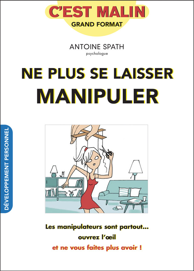 Ne plus se laisser manipuler, c'est malin - Antoine Spath - Éditions Leduc