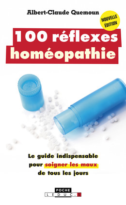 100 réflexes homéopathie - Albert-Claude Quemoun - Éditions Leduc