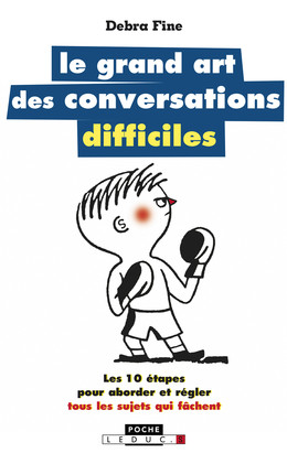 Le grand art des conversations difficiles - Debra Fine - Éditions Leduc