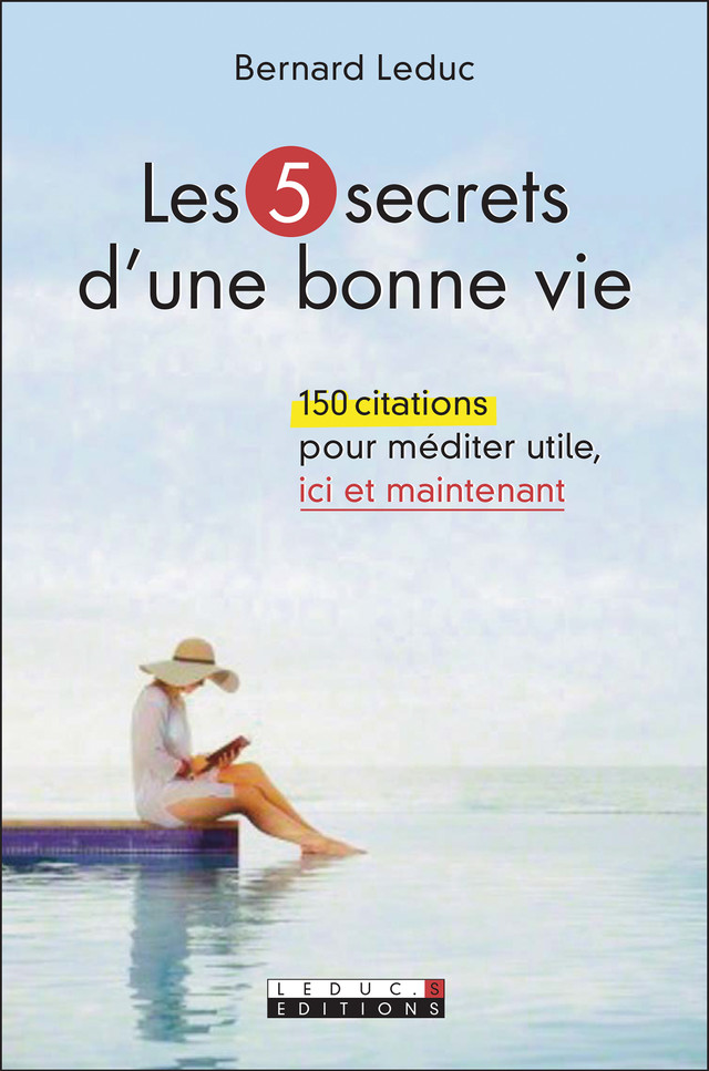 Les 5 secrets d'une bonne vie - Bernard Leduc - Éditions Leduc
