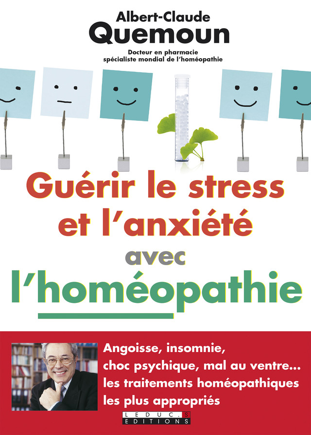 Guérir le stress et l'anxiété avec l'homéopathie - Albert-Claude Quemoun - Éditions Leduc