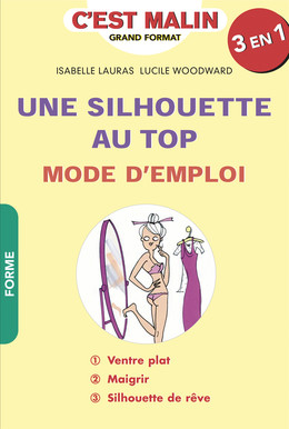 Une silhouette au top : mode d'emploi, c'est malin - Lucile Woodward, Isabelle Lauras - Éditions Leduc