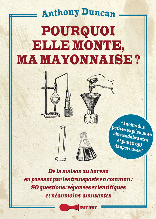 Pourquoi elle monte, ma mayonnaise ? - Anthony Duncan - Éditions Leduc Humour