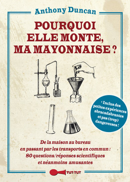 Pourquoi elle monte, ma mayonnaise ? - Anthony Duncan - Éditions Leduc Humour