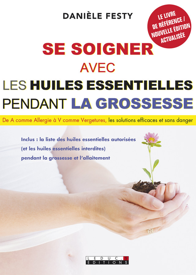 Se soigner avec les huiles essentielles pendant la grossesse - Danièle Festy - Éditions Leduc