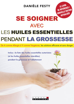 Se soigner avec les huiles essentielles pendant la grossesse - Danièle Festy - Éditions Leduc