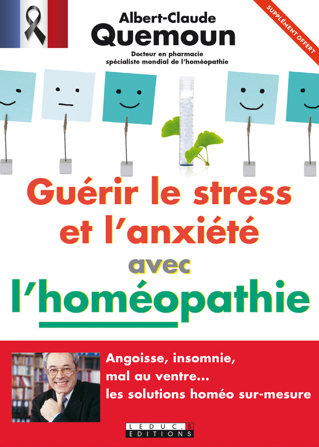 Guérir le stress et l'anxiété avec l'homéopathie - Extrait offert - Albert-Claude Quemoun - Éditions Leduc
