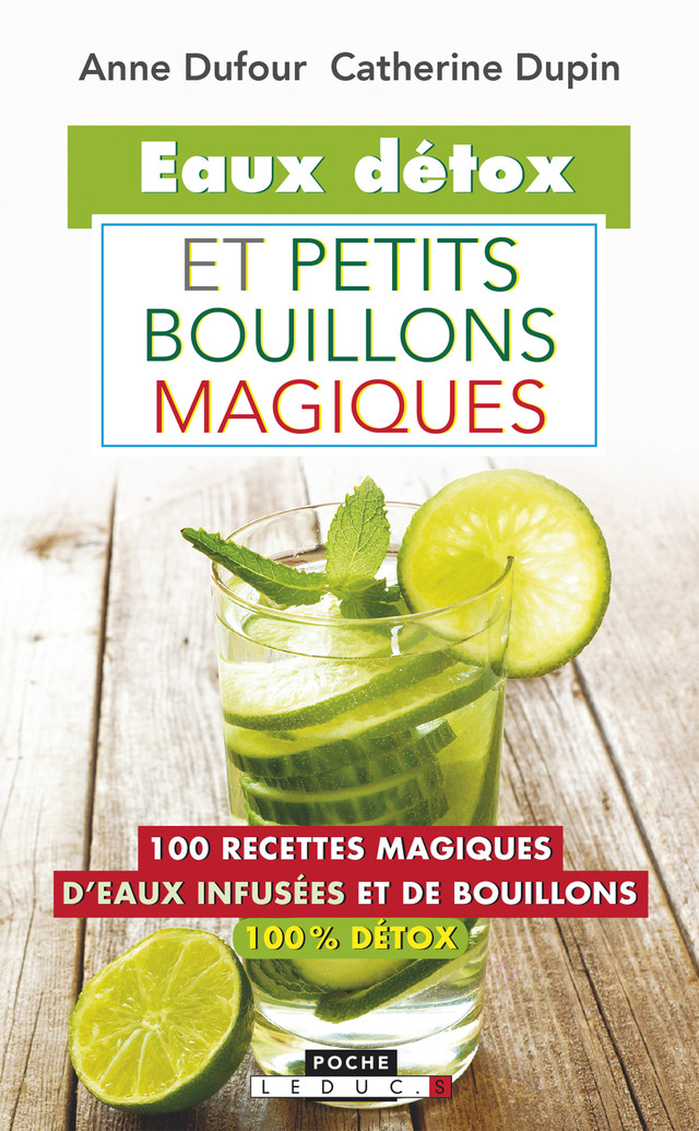 Eaux détox et petits bouillons magiques - Anne Dufour, Catherine Dupin - Éditions Leduc