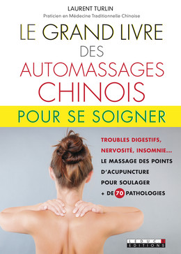 Le grand livre des automassages chinois pour se soigner - Laurent Turlin - Éditions Leduc