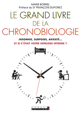 Le grand livre de la chronobiologie - Marie Borrel, François Duforez - Éditions Leduc