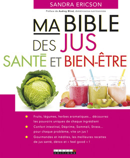 Ma Bible des jus santé et bien-être - Sandra Ericson - Éditions Leduc