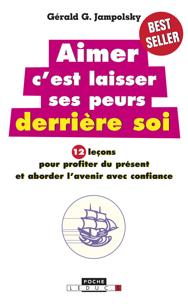 Aimer c'est laisser ses peurs derrière soi - Dr Gerald G. Jampolsky - Éditions Leduc