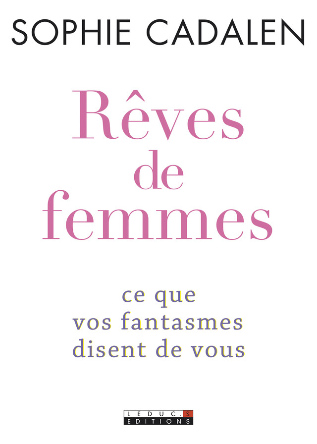 Rêves de femmes - Sophie Cadalen - Éditions Leduc