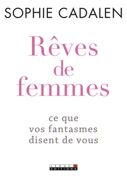 Rêves de femmes - Sophie Cadalen - Éditions Leduc