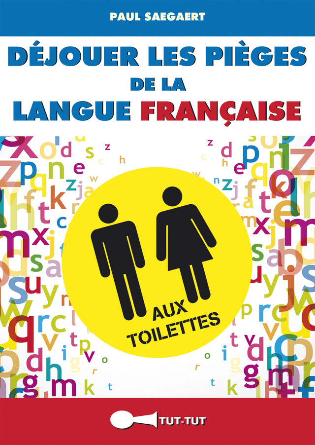 Déjouer les pièges de la langue française aux toilettes - Paul Saegaert - Éditions Leduc Humour