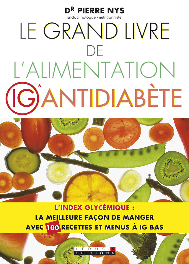 Le grand livre de l'alimentation IG antidiabète - Dr Pierre Nys - Éditions Leduc