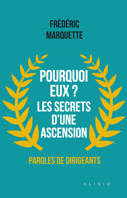 Pourquoi eux ? Les secrets d'une ascension - Frédéric Marquette - Éditions Leduc