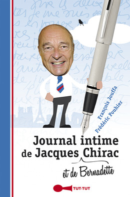 Journal intime de Jacques (et de Bernadette) Chirac - Frédéric Pouhier, François Jouffa - Éditions Leduc Humour