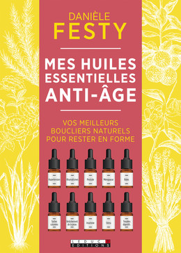 Mes huiles essentielles anti-âge - Danièle Festy - Éditions Leduc