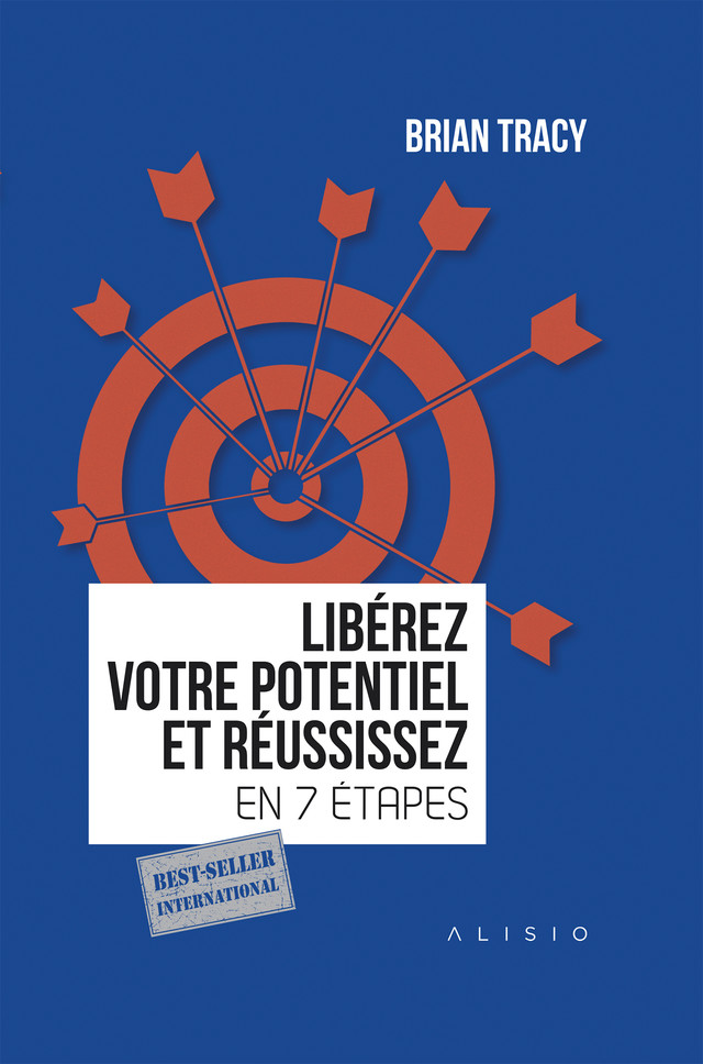 Libérez votre potentiel et réussissez en 7 étapes - Brian Tracy - Éditions Leduc