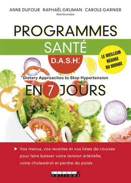 Programmes santé D.A.S.H en 7 jours - Anne Dufour, Carole Garnier, Raphaël Gruman - Éditions Leduc