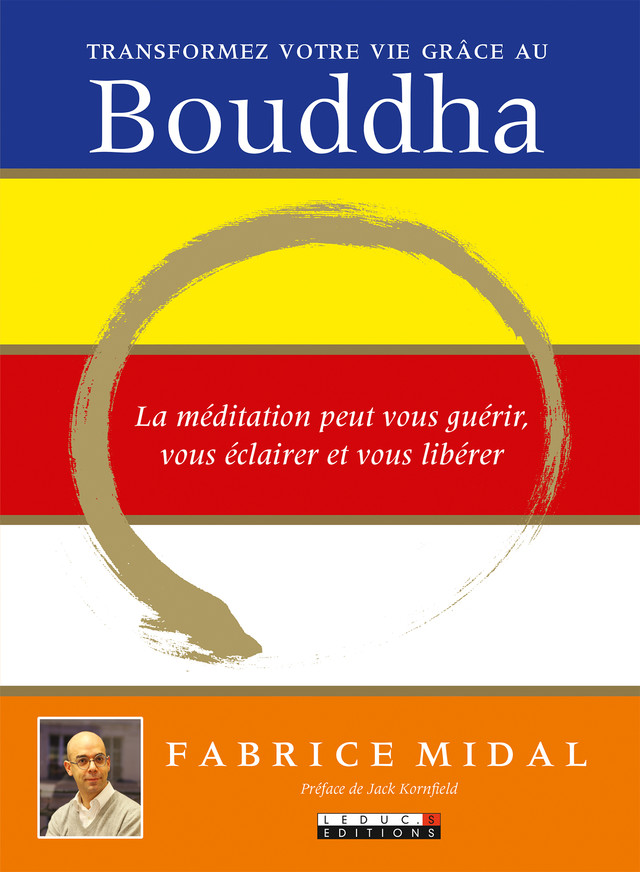 Transformez votre vie grâce au Bouddha - Fabrice Midal - Éditions Leduc