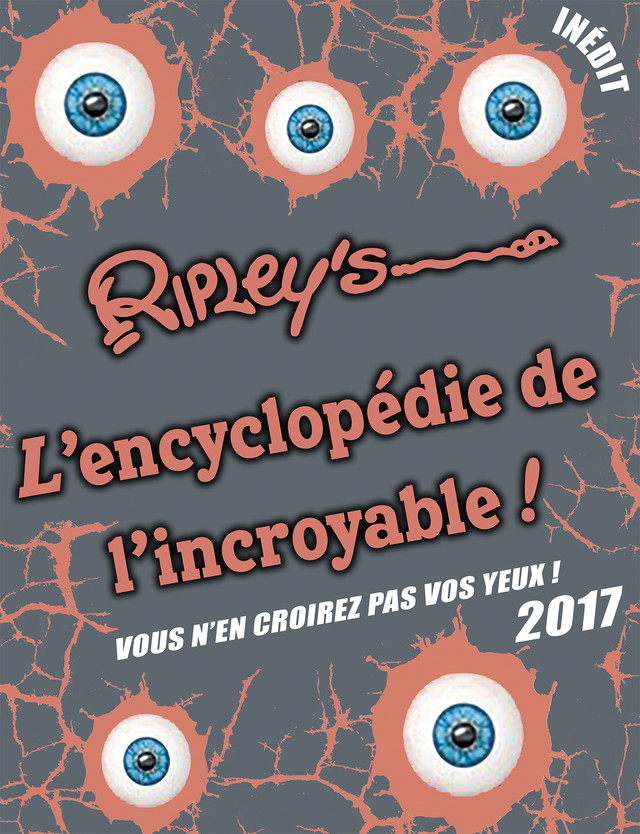 Ripley's - L'encyclopédie de l'incroyable ! 2017 -  Collectif - Éditions Leduc Jeunesse