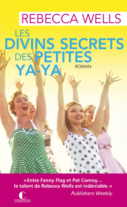 Les divins secrets des petites ya-ya - Rebecca Wells - Éditions Charleston