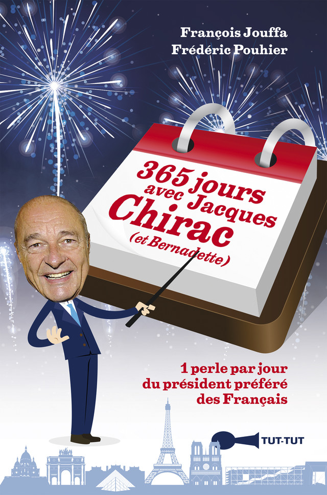 365 jours avec Jacques Chirac (et Bernadette) - Frédéric Pouhier, François Jouffa - Éditions Leduc Humour