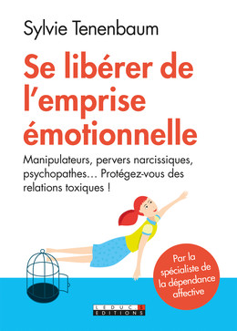 Se libérer de l'emprise émotionnelle  - Sylvie Tenenbaum - Éditions Leduc
