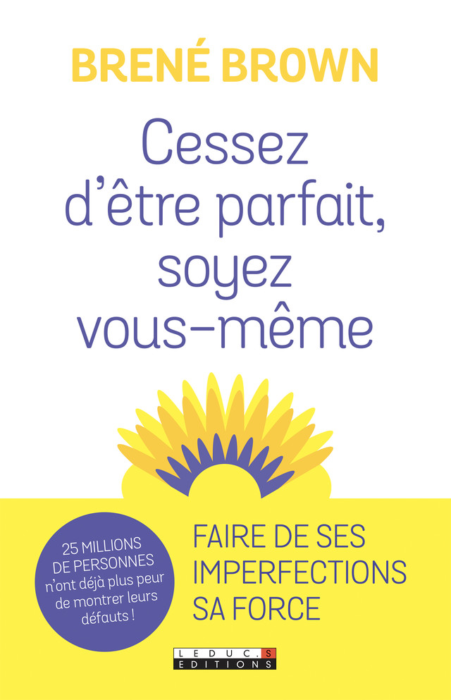 Cessez d'être parfait, soyez vous-même  - Brené Brown - Éditions Leduc