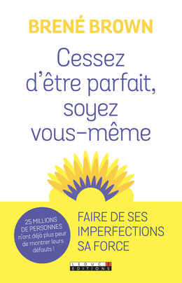 Cessez d'être parfait, soyez vous-même  - Brené Brown - Éditions Leduc