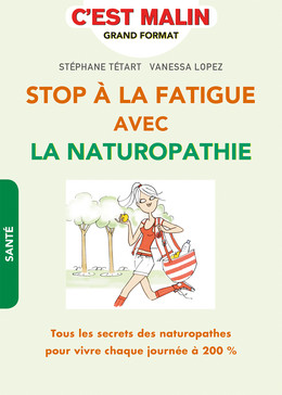 Stop à la fatigue avec la naturopathie - Vanessa Lopez, Stéphane Tétart - Éditions Leduc