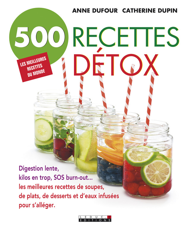 500 recettes détox - Catherine Dupin, Anne Dufour - Éditions Leduc