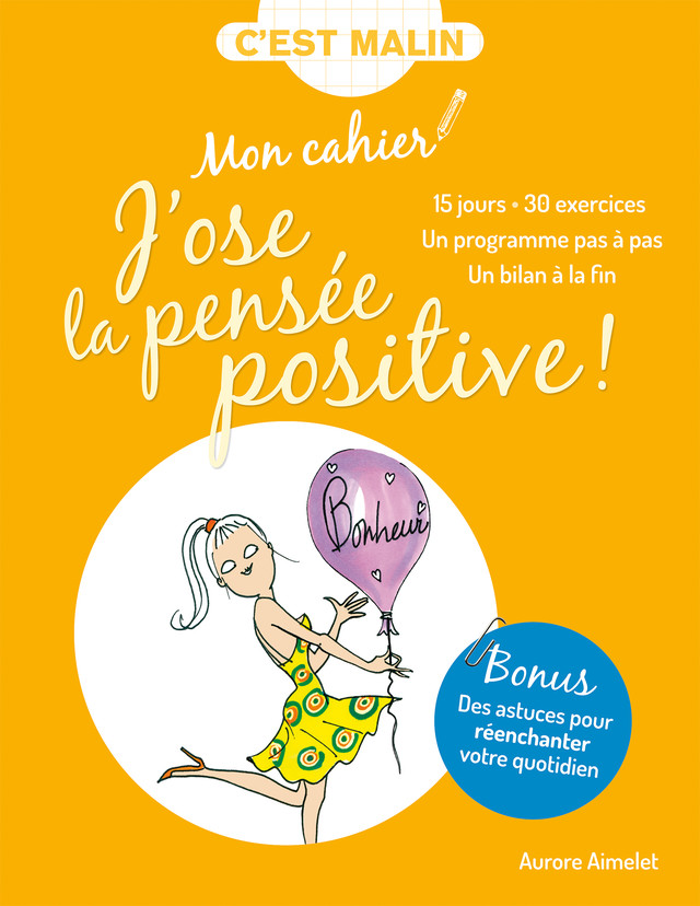 Mon cahier malin : J'ose la pensée positive !  - Aurore Aimelet - Éditions Leduc