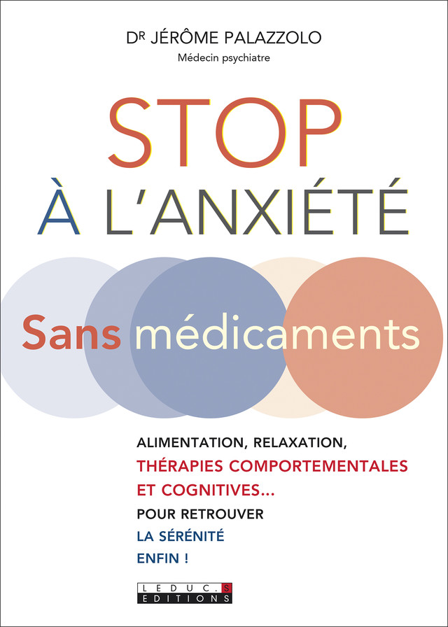 Stop à l'anxiété sans médicaments  - Dr Jérôme Palazzolo - Éditions Leduc