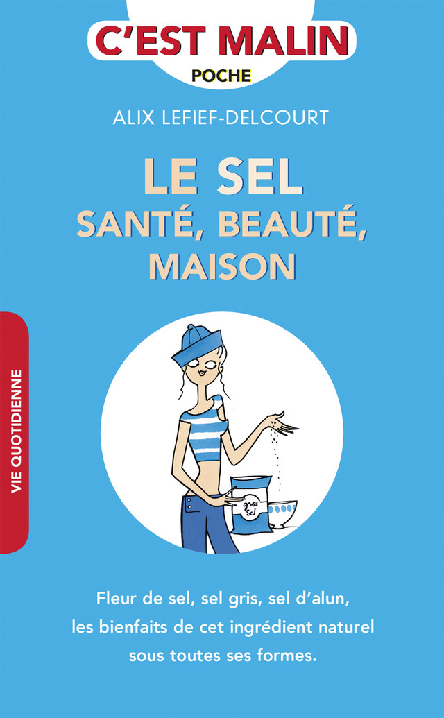 Le sel santé, beauté, maison, c'est malin  - Alix Lefief-Delcourt - Éditions Leduc